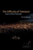 The Difficulty of Tolerance di Thomas Scanlon, T. M. Scanlon edito da Cambridge University Press