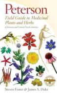Medicinal Plants and Herbs of Eastern and Central North America di Steven Foster, James A. Duke edito da HOUGHTON MIFFLIN