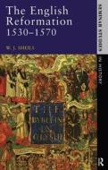 The English Reformation 1530 - 1570 di W. J. Sheils edito da Taylor & Francis Ltd
