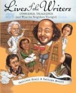 Lives of the Writers: Comedies, Tragedies (and What the Neighbors Thought) di Kathleen Krull edito da Turtleback Books