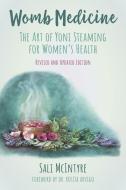 Womb Medicine: The Art of Yoni Steaming for Women's Health di Sali McIntyre edito da ANIMAL DREAMING PUB