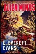 Alien Minds di E. Everett Evans edito da Jerry Schneider Enterprises LLC