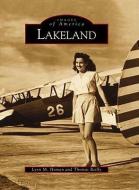 Lakeland di Lynn M. Homan, Thomas Reilly edito da ARCADIA PUB (SC)