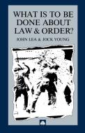 What is to Be Done about Law and Order? di John Lea, Jock Young edito da Pluto Press