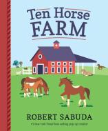 Ten Horse Farm di Robert Sabuda edito da CANDLEWICK BOOKS