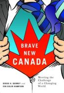 Brave New Canada di Derek H. Burney, Fen Osler Hampson edito da McGill-Queen's University Press