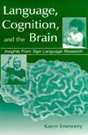 Language, Cognition, and the Brain di Karen Emmorey edito da Taylor & Francis Inc