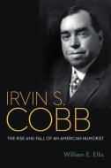 Irvin S. Cobb di William E. Ellis edito da University Press of Kentucky