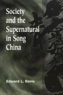 Society and the Supernatural in Song China di Edward L. Davis edito da UNIV OF HAWAII PR
