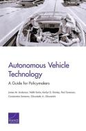 Autonomous Vehicle Technology: A Guide for Policymakers di James M. Anderson, Nidhi Kalra, Karlyn D. Stanley edito da RAND CORP