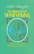 The Hidden Art of Homemaking di Edith Schaeffer edito da TYNDALE HOUSE PUBL