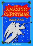 The Amazing Christmas Maze Book di Grosset & Dunlap edito da Price Stern Sloan