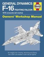 General Dynamics F-16 Fighting Falcon Manual di Steve Davies edito da Haynes Publishing Group