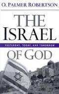 The Israel of God di O. Palmer Robertson edito da P & R Publishing Co (Presbyterian & Reformed)