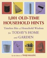 1,001 Old-Time Household Hints: Timeless Bits of Household Wisdom for Today's Home and Garden di YANKEE MAGAZINE edito da RODALE PR
