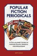 Popular Fiction Periodicals: A Collectors' Guide to Vintage Pulps, Digests, and Magazines di Jeff Canja edito da Glenmoor Pub.