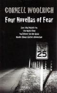 Four Novellas of Fear: Eyes That Watch You, the Night I Died, You'll Never See Me Again, Murder Always Gathers Momentum di Cornell Woolrich edito da A J CORNELL PUBN