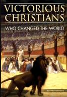Victorious Christians di Peter Hammond edito da Christian Liberty Books