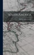 South America di William Henry Koebel edito da LEGARE STREET PR