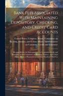Bank Fees Associated With Maintaining Depository, Checking, and Credit Card Accounts: Hearing Before the Subcommittee on Consumer Credit and Insurance edito da LEGARE STREET PR