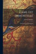 L'ame Est Immortelle: Démonstration Expérimentale di Gabriel Delanne edito da LEGARE STREET PR
