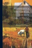 Minnesota Historical Society Collections; Volume 9 edito da LEGARE STREET PR