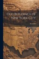 Old Buildings of New York City di Brentano's edito da LEGARE STREET PR