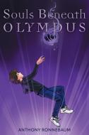 Souls Beneath Olympus di Anthony Ronnebaum edito da FriesenPress