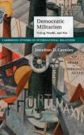 Democratic Militarism di Jonathan D. Caverley edito da Cambridge University Press