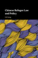Chinese Refugee Law And Policy, 1949-2017 di Lili Song edito da Cambridge University Press