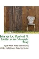Briefe Von A.w. Iffland Und F.l. Schr Der An Den Schauspieler Werdy di August Wilhelm Iffland edito da Bibliolife