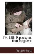 Five Little Peppers and How They Grew di Margaret Sidney edito da BCR (BIBLIOGRAPHICAL CTR FOR R