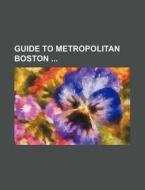 Guide to Metropolitan Boston di Books Group edito da Rarebooksclub.com