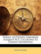 Variae Lectiones Librorum Aliquot M.t. C di Eduard Wunder edito da Nabu Press
