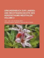 Urkundenbuch Zur Landes- Und Rechtsgeschichte Des Herzogthums Westfalen Volume 2; 1300 - 1400 Mit 49 Siegelabdr di Johann Suibert Seibertz edito da Rarebooksclub.com