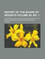 Report of the Board of Regents Volume 69, No. 1 di Smithsonian Institution edito da Rarebooksclub.com