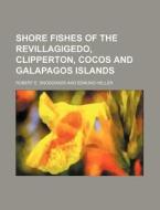 Shore Fishes Of The Revillagigedo, Clipp di Robert E. Snodgrass edito da Rarebooksclub.com