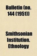 Bulletin Volume 47, V. 3 di Smithsonian Institution Ethnology, Smithsonian Institution edito da Rarebooksclub.com