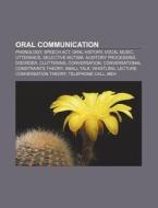 Oral Communication: Phonology, Speech Ac di Books Llc edito da Books LLC, Wiki Series
