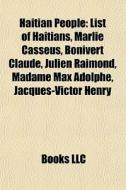 Haitian People: List Of Haitians, Marlie di Books Llc edito da Books LLC, Wiki Series