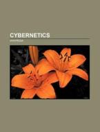 Cybernetics di Source Wikipedia edito da Books LLC, Reference Series