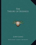 The Theory of Business di John Laing edito da Kessinger Publishing
