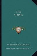 The Crisis di Winston S. Churchill edito da Kessinger Publishing