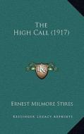 The High Call (1917) di Ernest Milmore Stires edito da Kessinger Publishing