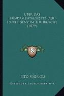 Uber Das Fundamentalgesetz Der Intelligenz Im Thierreiche (1879) di Tito Vignoli edito da Kessinger Publishing