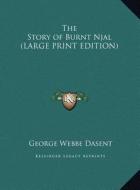 The Story of Burnt Njal di George Webbe Dasent edito da Kessinger Publishing