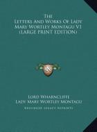 The Letters And Works Of Lady Mary Wortley Montagu V1 (LARGE PRINT EDITION) di Lady Mary Wortley Montagu edito da Kessinger Publishing, LLC