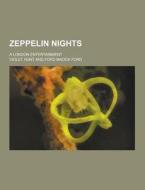Zeppelin Nights; A London Entertainment di Violet Hunt edito da Theclassics.us