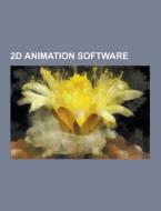 2D animation software di Source Wikipedia edito da Books LLC, Reference Series