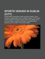 Sports Venues In Dublin City : Croke Pa di Source Wikipedia edito da Books LLC, Wiki Series